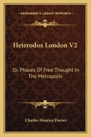 Heterodox London V2: Or, Phases Of Free Thought In The Metropolis 1163116572 Book Cover