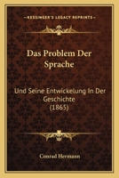 Das Problem Der Sprache: Und Seine Entwickelung In Der Geschichte (1865) 1272841839 Book Cover