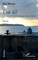 Eté 47. Les derniers jours du cargo Ocean Liberty: Roman (Écritures) (French Edition) 2343199442 Book Cover