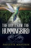 The Day I Saw the Hummingbird 099931162X Book Cover