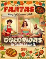 Fajitas coloridas: Papa y yo cocinamos juntos (Spanish Edition) 1953689884 Book Cover