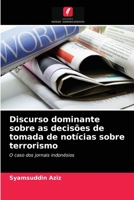 Discurso dominante sobre as decisões de tomada de notícias sobre terrorismo 6203231673 Book Cover