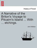 A Narrative of the Briton's Voyage to Pitcairn's Island ... With ... etchings. 1241326886 Book Cover
