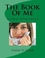 The Book Of Me - Italian Version: Diario Spirituale 1542694396 Book Cover
