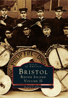 Bristol, Rhode Island: Volume II (Images of America: Rhode Island) 0738563897 Book Cover