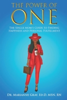 The Power Of One: The Single Mom's Guide to Happiness and Personal Fulfillment B0BZF9DCCQ Book Cover