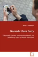 Nomadic Data Entry: Empirically Derived Performance Models for Data Entry Tasks in Mobile Situations 3639111710 Book Cover