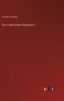 Das Liebesleben Napoleon I. 3368426494 Book Cover