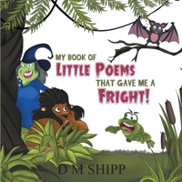 My Book of Little Poems That Gave Me a Fright! 1788230329 Book Cover