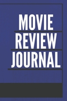 Movie Review Journal: Film Review & Rating Journal for Film Lovers: Movie Buffs and Film Students. Critics notebook (100 Pages, 6 x 9) 1676772677 Book Cover