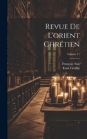Revue De L'orient Chrétien; Volume 11 0274248263 Book Cover