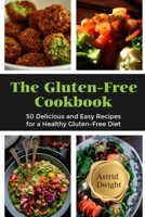 THE GLUTEN-FREE COOKBOOK: 50 Delicious and Easy Recipes for a Healthy Gluten-Free Diet B0CRHBHXTB Book Cover