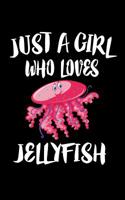 Just A Girl Who Loves Jellyfish: Animal Nature Collection 1075459915 Book Cover