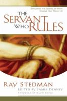 The Servant Who Rules: Exploring the Gospel of Mark 1-8 0876804806 Book Cover