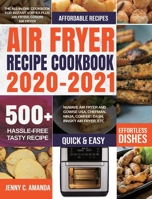 Air Fryer Recipe Cookbook 2020-2021: The All-in-one Cookbook for Instant Vortex Plus Air Fryer, COSORI Air Fryer, NUWAVE Air Fryer and GoWISE USA, Chefman, Ninja, COMFEE', DASH, Innsky Air Fryer, Etc 1954294069 Book Cover