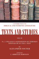 Pelagius's Expositions of Thirteen Epistles of St. Paul: Text: Number 2 (Texts and Studies: Contributions to Biblical and Patristic L) 1592449026 Book Cover