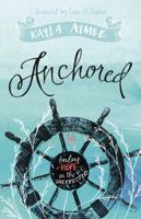 Anchored: Finding Hope in the Unexpected 1433686104 Book Cover