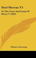 Hoel Morvan V3: Or The Court And Camp Of Henry V 1164674609 Book Cover