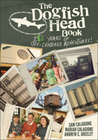 The Dogfish Head Book: 25 Years of Off-Centered Adventures 1119649579 Book Cover