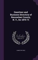 Gazetteer and business directory of Rensselaer County, N. Y., for 1870-71 9353866286 Book Cover