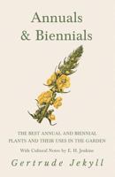 Annuals & Biennials, the Best Annual and Biennial Plants and Their Uses in the Garden 1528709926 Book Cover