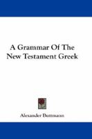 A Grammar of the New Testament Greek 1432678337 Book Cover