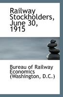 Railway stockholders, June 30, 1915 1176444735 Book Cover