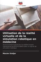 Utilisation de la réalité virtuelle et de la simulation robotique en médecine (French Edition) 6630311205 Book Cover