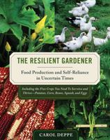 The Resilient Gardener: Food Production and Self-Reliance in Uncertain Times 160358031X Book Cover
