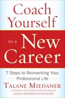 Coach Yourself to a New Career: 7 Steps to Reinventing Your Coach Yourself to a New Career: 7 Steps to Reinventing Your Professional Life Professional Life 0071703098 Book Cover