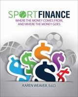 Sport Finance: Where the Money Comes From, and Where the Money Goes 1792462557 Book Cover