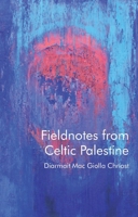 Fieldnotes from Celtic Palestine 1837721890 Book Cover