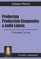 Producing, Production Companies & Indie Labels 1710777664 Book Cover
