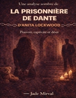Une analyse sombre de La prisonnière de Dante d’Anita Lockwood: Pouvoir, captivité et désir (French Edition) B0GY57FBTB Book Cover