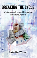 Breaking the Cycle: Understanding and Escaping Financial Abuse B0DS93913V Book Cover