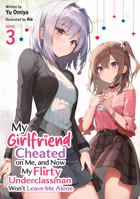 My Girlfriend Cheated on Me, and Now My Flirty Underclassman Won't Leave Me Alone (Light Novel) Vol. 3 B0GQLCLJYC Book Cover