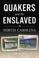 Quakers and the Enslaved in North Carolina (American Heritage) 146715900X Book Cover