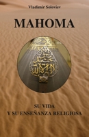 Mahoma: Su vida y su enseñanza religiosa B08VFFPVL4 Book Cover