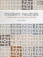 Modern Neutrals: A Fresh Look at Neutral Quilt Patterns 1604683236 Book Cover