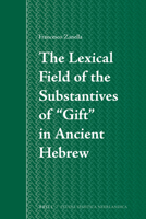 The Lexical Field of the Substantives of "Gift" in Ancient Hebrew 9004178732 Book Cover