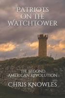 Patriots on the Watchtower: The Second American Revolution 1722157909 Book Cover