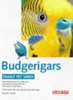 Budgerigars: Proper Handling, Keeping Healthy, Understanding It Correctly 0812065980 Book Cover
