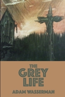 The Grey Life 1257877291 Book Cover