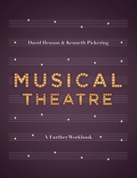 Musical Theatre: A Workbook for Further Study 1137605693 Book Cover