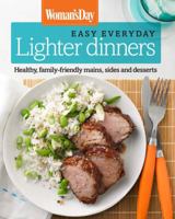 Woman's Day Easy Everyday Lighter Dinners: Healthy, family-friendly mains, sides and desserts 161837141X Book Cover