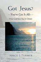 Got Jesus?---You've Got It All!--- 1456867210 Book Cover