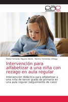 Intervención para alfabetizar a una niña con rezago en aula regular 6203038644 Book Cover