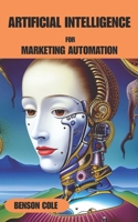 ARTIFICIAL INTELLIGENCE FOR MARKETING AUTOMATION B0F387BX1M Book Cover