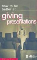 How to Be Better at Giving Presentations 0749419008 Book Cover