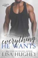 Everything He Wants : Billionaire Breakfast Club #1 1950359263 Book Cover